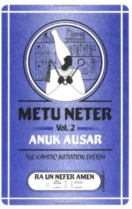 Metu Neter Vol.2: Anuk Ausar, The Kamitic Initiation System